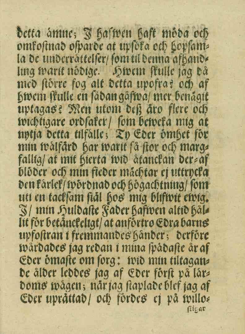 detta ämne; I haftven haft möda och omkostnad osparde at upstka cch hopsamla de underrättelser/ som til denna afhand- Ung want nödlge.