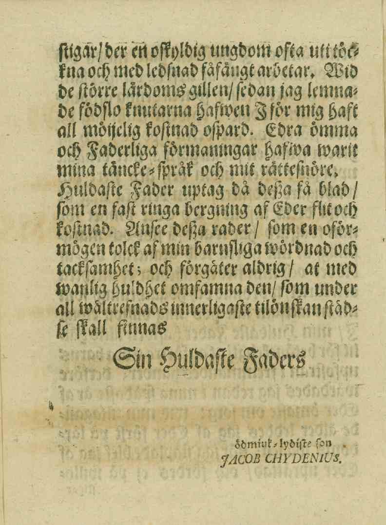 stigar/der en ostyldig ungdom ofta uti tbft kna och med ledsnad säfangt arbetar. Wiö de större lärdoms gtflcn/scoan jag Icmnode födsto knutarna hastwt Zför mig haft all möljelig kostnad ospard.