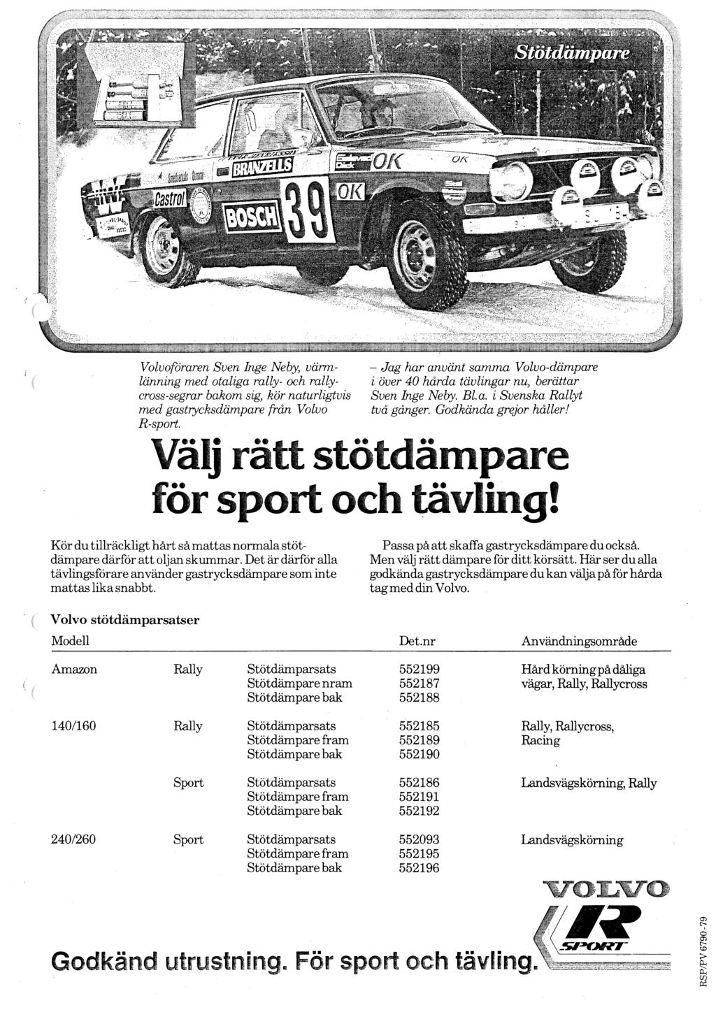 Volvoforaren Sven Inge Neby, vännlänning med otaliga rally- och rallycross-segrar bakom sig, kör naturligtvis med gastrycksdämpare från Volvo R-sport.