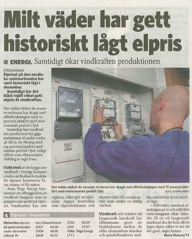 Balans tillgång-efterfrågan avgör elpris Skånska Dagbladet 31 december 2011 Mildväder Minskar efterfrågan Sänker elpris Vindkraftutbyggnad