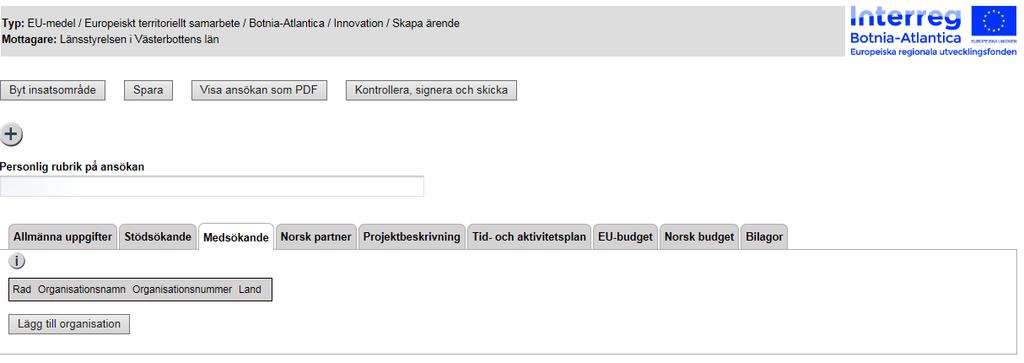 Min ansökan Medsökande Fliken Medsökande består av uppgifter om övriga stödmottagare i projektet.