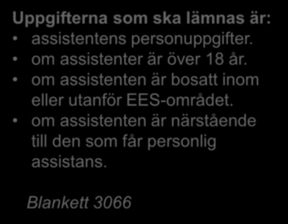 Har ni lämnat uppgifter om era personliga assistenter? Det nya IT-stödet gör att vi kan efterleva lagändringen 2013.