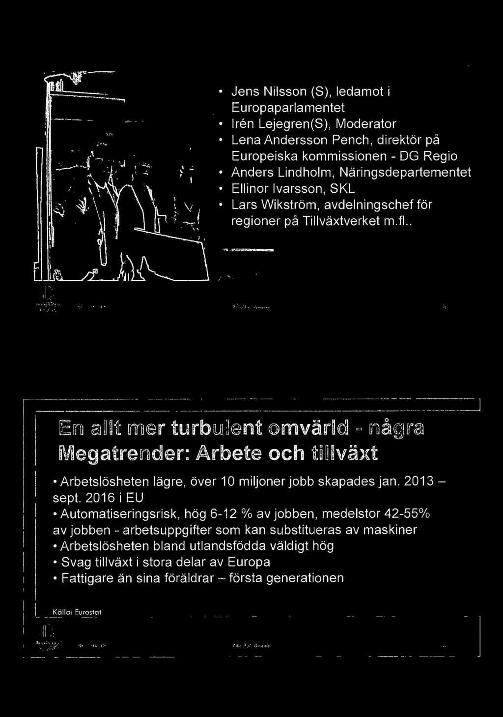 . En allt mer turbulent omvärld - några Megatrender: Arbete och tillväxt Arbetslösheten lägre, över 10 miljoner
