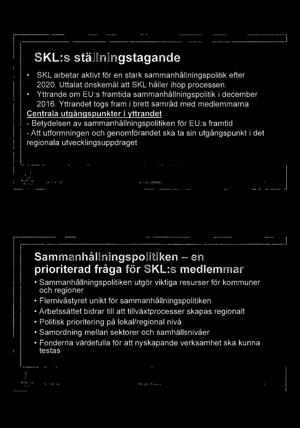 prioriterad fråga för SKL:s medlemmar Sammanhållningspolitiken utgör viktiga resurser för kommuner och regioner Flernivåstyret unikt för