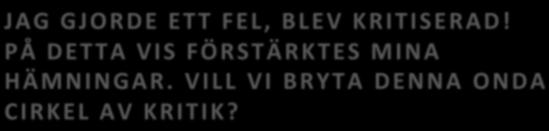 Andras medömkan/skuldkänsla: depressivitet, självdestruk>vitet, offeraktyd Andras rädsla/hat/förakt: aggressivt/förstörande/ elakt/motbjudande beteende EXEMPEL PÅ TRAUMATISKA FAKTORER Pappan dricker
