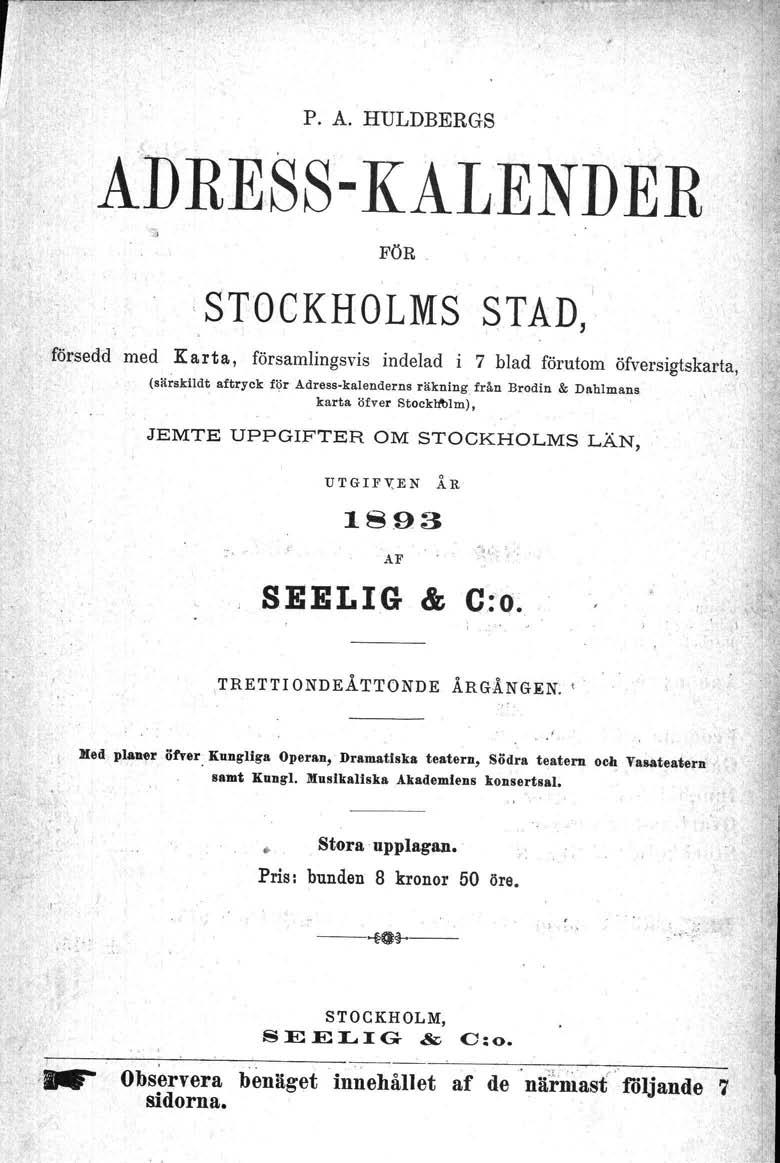 P. A. HULDBERGS ADRESS-KALENDER FÖR 'STOCKHOLMS STAD, försedd med Karta, församlingsvis indelad i 7 blad förutom öfversigtskarta, (särsklldt aftryck fiir Adress-kalenderns räkning.