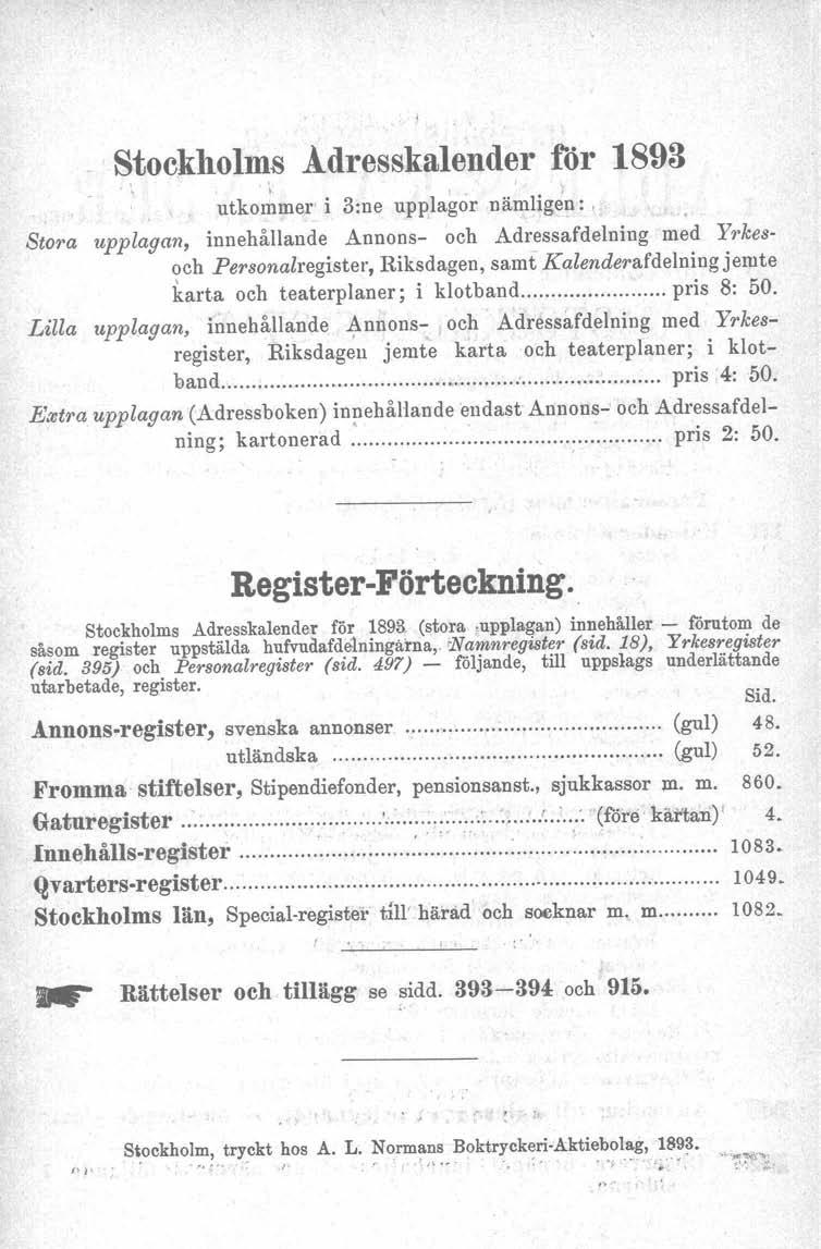 Stockholms Adresskalender ror 1893, ' 'utko~mer' i 3:ne upplagor nämligen:! Sto?