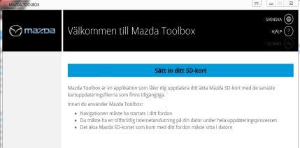 UPPDATERA DINA KARTOR HÄMTA OCH INSTALLERA KARTDATA 1. Med programmet Mazda Toolbox i gång sätter du in SD-kortet för Mazda Navigation i datorns SD-kortplats eller SD-kortläsare. 2.