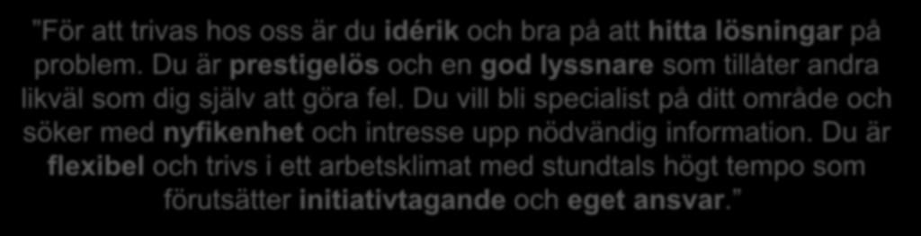 Du är prestigelös och en god lyssnare som tillåter andra likväl som dig själv att göra fel.