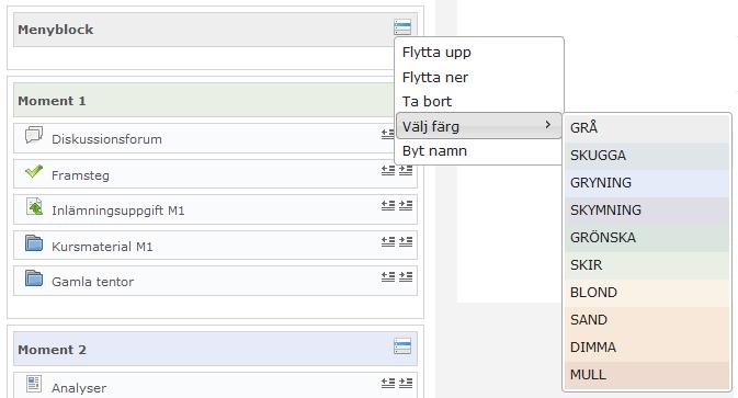 Flytta menyblock Det går att flytta menyblock. Detta görs genom att dra och släppa dem till valfri plats eller genom att klicka på Flytta upp/flytta ner i menyblockets minimeny.