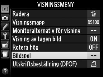 Bildspel Alternativet Bildspel i bildvisningsmenyn används för att visa ett bildspel av bilderna i den aktuella bildvisningsmappen (0 149). 1 Välj Bildspel.