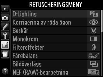 N Retuscheringsmenyn: Skapa retuscherade kopior För att visa retuscheringsmenyn, tryck på G och välj fliken N (retuscheringsmeny).