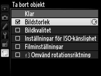 Ta bort alternativ från Min meny 1 Välj Ta bort objekt. Markera Ta bort objekt i Min meny (O) och tryck på 2. 2 Välj objekt.