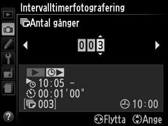 4 Välj antalet intervaller. Tryck på 4 eller 2 för att markera antal intervaller, (dvs. antalet gånger kameran tar en bild); tryck på 1 eller 3 för att ändra. Tryck på 2 för att fortsätta.