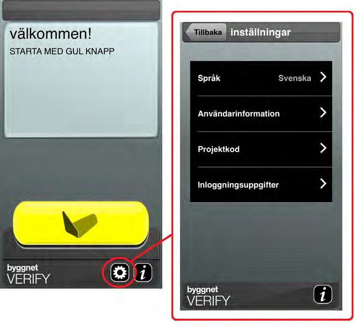 Installera Byggnet Verify-Appen Installera Byggnet Verify-appen från App Store i din iphone eller från Google Play till din androidtelefon.