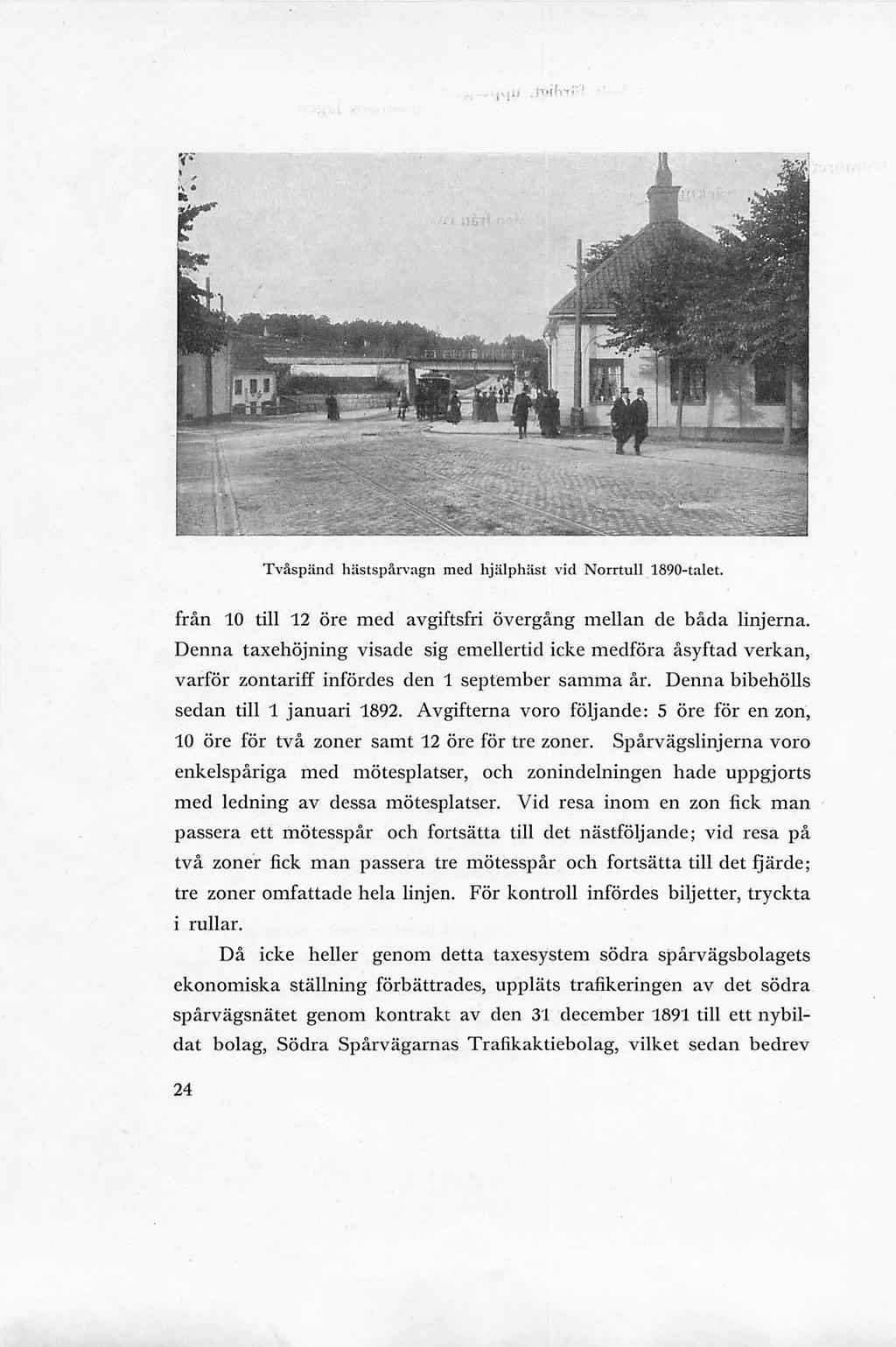 Tvåspänd hästspårvagn med hjäph1ist vid Norrtu 1890-taet. från 10 ti 12 öre med avgiftsfri övergång mean de båda injerna.