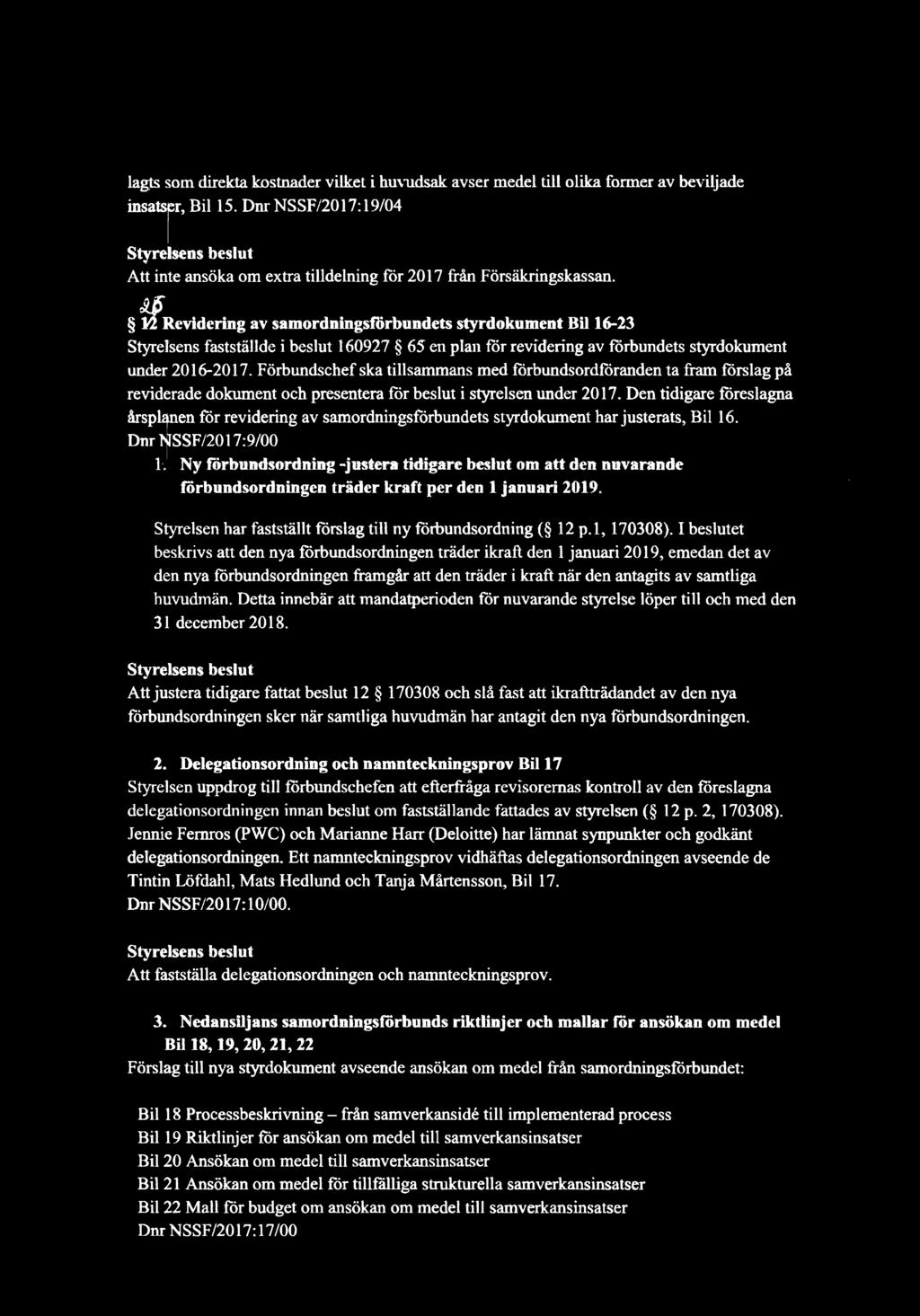 F örbundschef ska tillsammans med förbundsordföranden ta fram förslag på reviderade dokument och presentera för beslut i styrelsen under 2017.