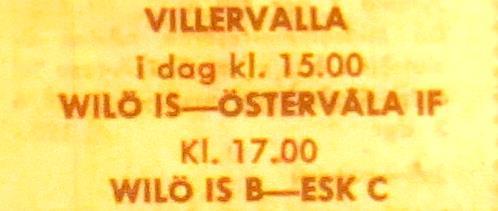 Eriksson 9) Jan Häggberg, 10) Bernt Holst, 11) Hans Eklundh 12) Björn Wallin. Lördagen den 14 juni 1969, kl 15.00: Wilö Östervåla 0-0 Halvtidsresultat 0-0.