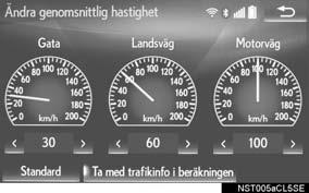 5. INSTÄLLNING MEDELHASTIGHET Hastigheten som används vid kalkylen av den beräknade restiden och ankomsttiden kan ställas in. 1 Visa skärmen Navigeringsinställningar". ( Sid.