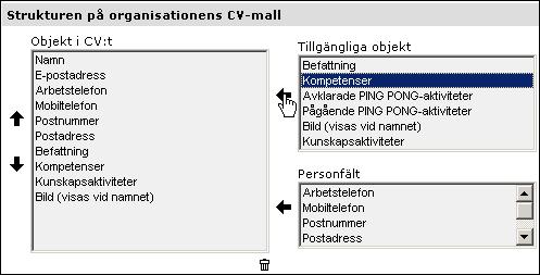 Logotyp: Du kan även ladda upp en logotyp för CV:t. Sök fram logotypen genom att klicka Bläddra. Strukturen på organisationens CV-mall Här väljer du vilka objekt som ska finnas med i CV-mallen.