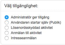 Sida 30/276 Tillgänglighet Här väljer du hur dina användare ska få tillgång till aktiviteten.