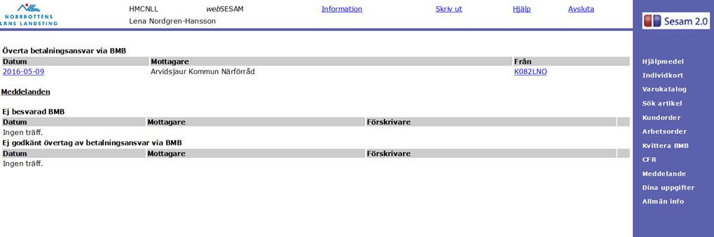 Nytt fönster öppnas: a) Välj vilken Kund/leveransadress och Betalare hjälpmedlet ska registreras på b) "Ja" är förmarkerad i godkännanderutan, klicka för annat om