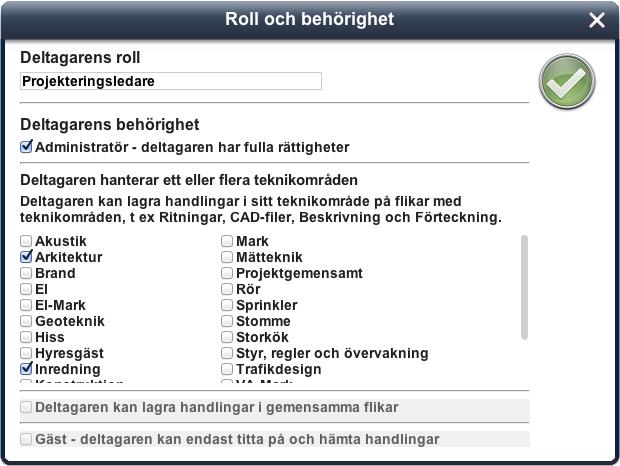 Deltagarnas roll och behörighet Den person som starar ett projekt iklär sig med automatik administratörsrollen. Administratören har behörighet till hela projektpärmen.