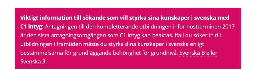 Behörighetskrav i engelska resp. svenska Inga krav på betyg i engelska; litteratur och undervisning på svenska deltagarna/studenterna behöver träna svenska språket, stor progression under utb.