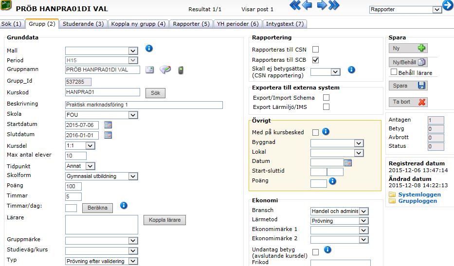 Sida 7 av 38 Prövning efter validering, registrera grupp 2 3 1 7 9 4 5 8 6 1. Börja med att skriva in kurskoden och klicka på sök. 2. Välj period, t ex H15 3.