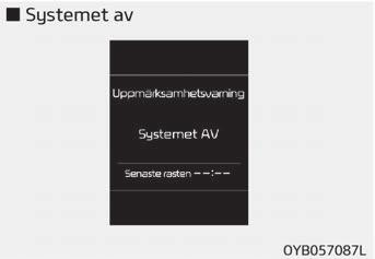 DAW (DRIVER ATTENTION WARNING) VARNING OM FÖRARENS UPPMÄRKSAMHET (I FÖREKOMMANDE FALL) DAW-systemet visar förarens trötthetsgrad och ouppmärksam körning.