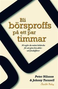 Bli börsproffs på ett par timmar : 30 regler du måste behärska för att göra bra aktie- och fondaffärer PDF ladda ner LADDA NER LÄSA Beskrivning Författare: Peter Nilsson.