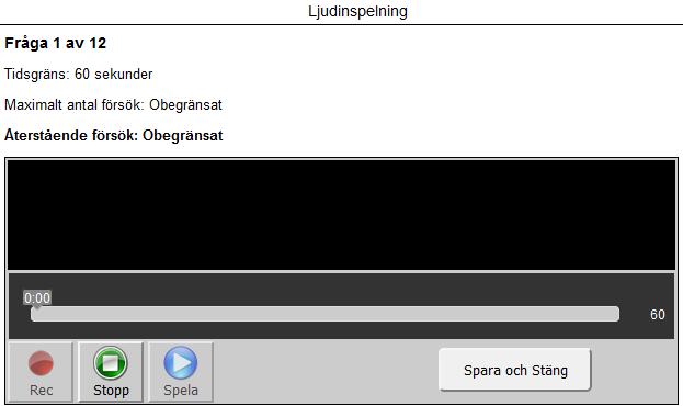 Läraren bestämmer hur lång tid studenten ska ha på sig och hur många gånger de får spela in.
