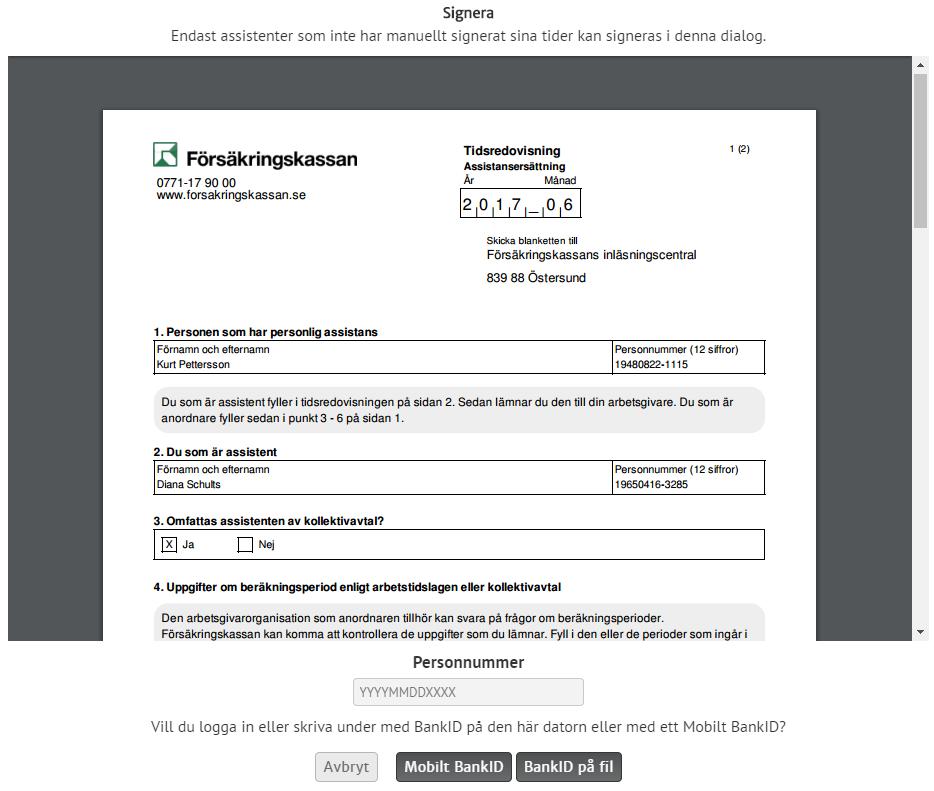 Çrona Portal Signera Dialogen för signering av den kundansvarige ser delvis annorlunda ut än för assistenten, eftersom det inte är givet vem som signerar.