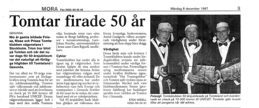 Tomteklubben inbjuds av Tomteland i Gesunda/Mora att där fira klubbens 50 årsjubileum.