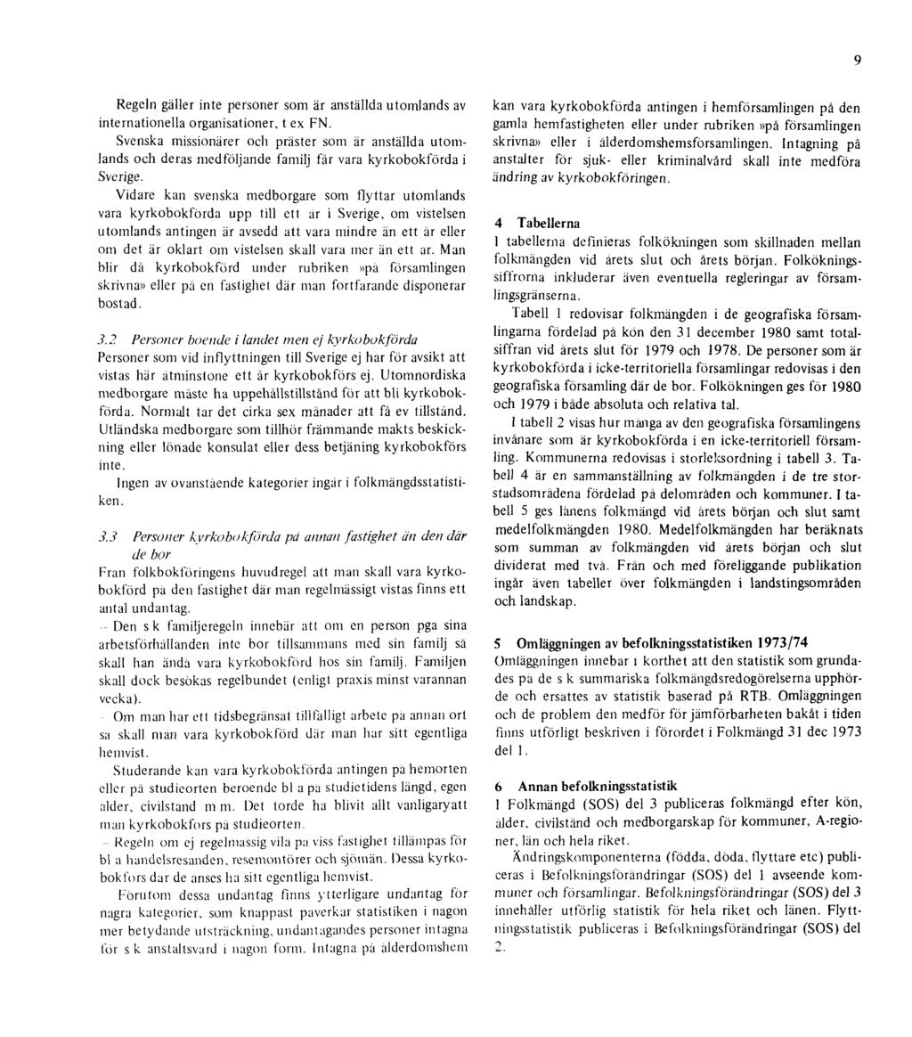 9 Regeln gäller inte personer som är anställda utomlands av internationella organisationer, t ex FN.