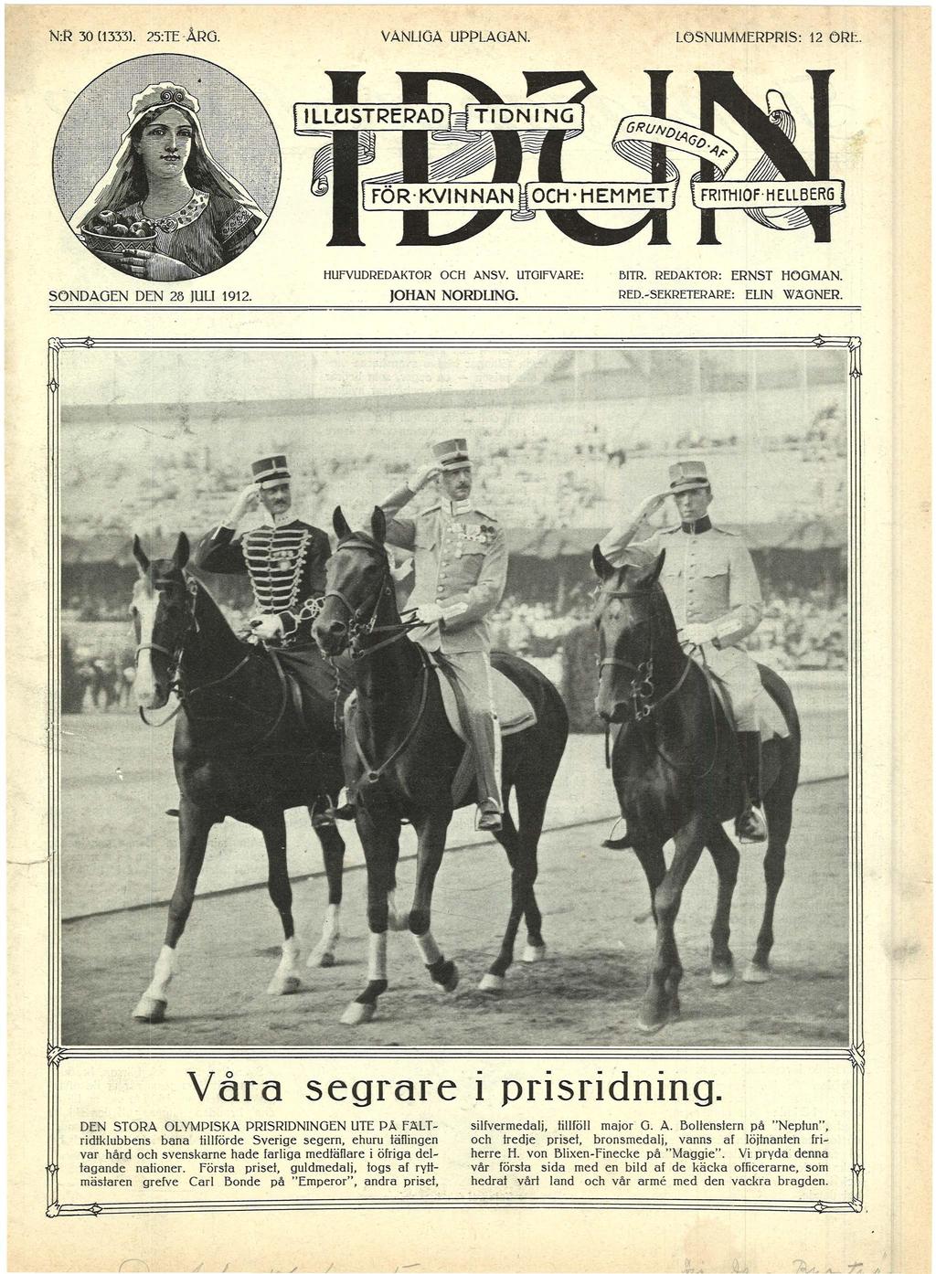 N:R 30 (1333).?5:TE ARG. VANLIGA UPPLAGAN. LÖSNUMMERPRIS: 12 OR. SONDAGEN DEN 20 JULI 1912. HUFVUDREDAKTOR OCH ANSV. UTGIFVARE: BITR. REDAKTOR: ERNST HÖGMAN. JOHAN NORDLING. RED.-SEKRETERARE: ELIN WAGNER.