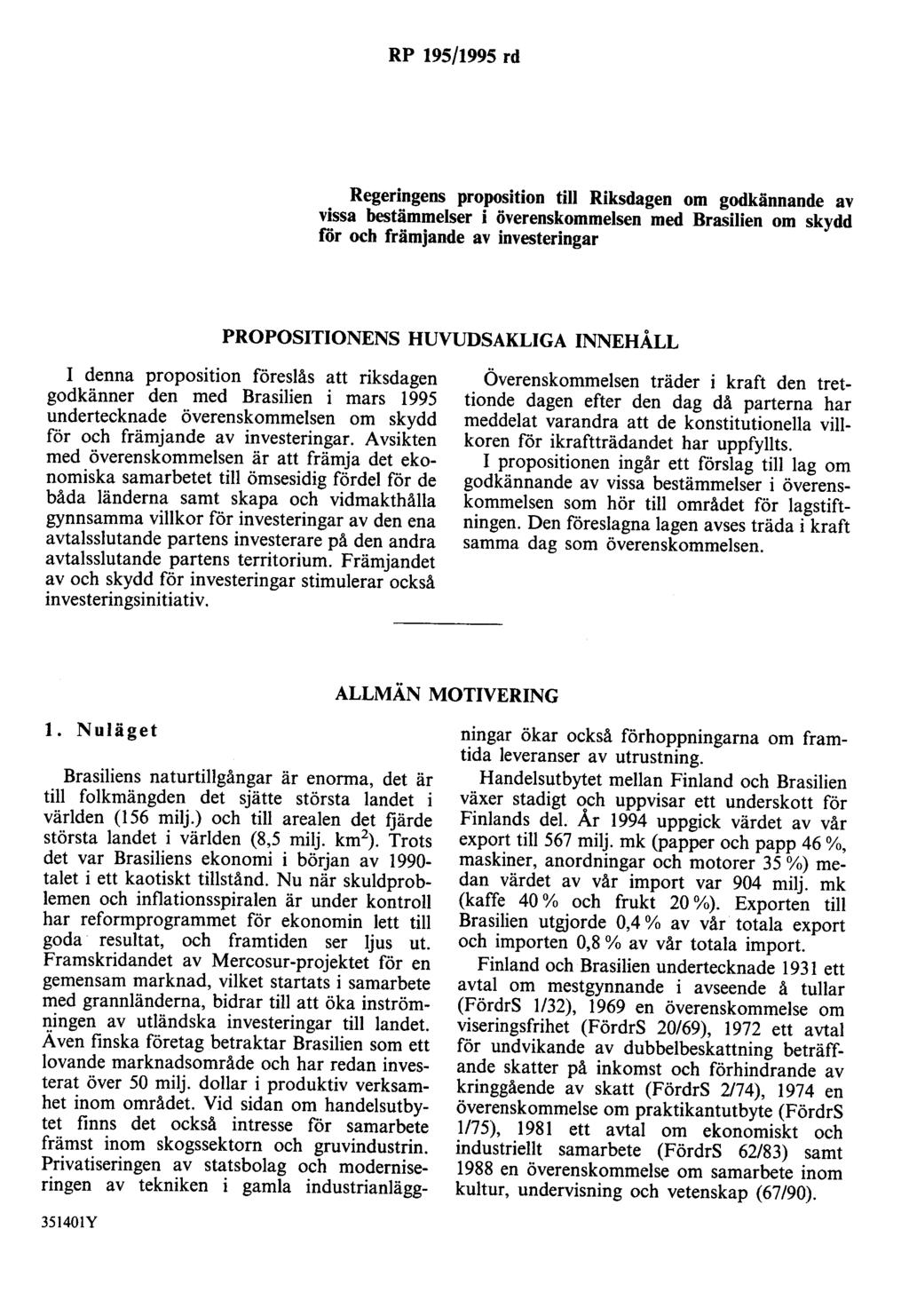 RP 195/1995 rd Regeringens proposition till Riksdagen om godkännande av vissa bestämmelser i överenskommelsen med Brasilien om skydd för och främjande av investeringar PROPOSITIONENS HUVUDSAKLIGA