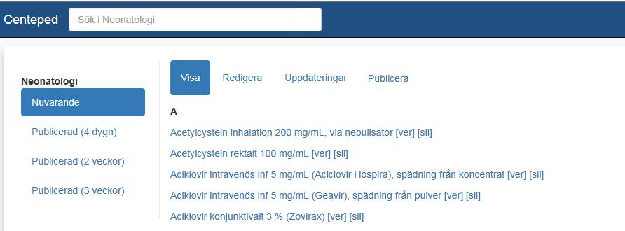 5.3.2 Skapa ny eller ta bort lista Det krävs kontakt med central redaktör för att skapa ny eller ta bort lista. Se 6.5.4. 5.3.3 Arbeta med lokal lista i läge Visa Här finns alla läkemedelsinstruktioner som är valda i den lokala listan.