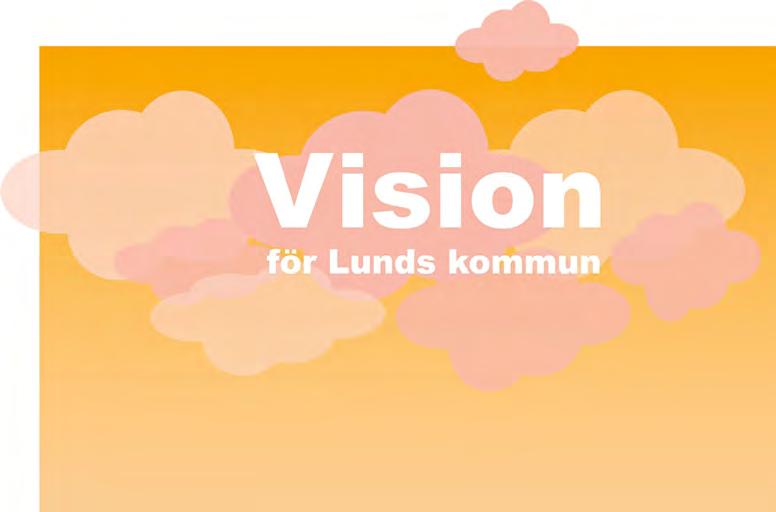 Vson Lunds kommun Vson är utgångspunkt kommuns styrnng tllsammans hållnngssätt kommuns grunduppdrag ska d gomsyra allt arbete som uts kommun.