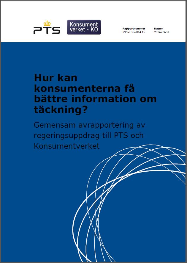 Täckningskartor Gemensam avrapportering PTS och Konsumentverket hur informationen och tillsynsmöjligheterna kan förbättras om täckningskartor och annan information om täckning, valet av mobilterminal