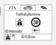 210 Körning och hantering Om bilen är utrustad med ett inbäddat navigationssystem kan dessutom trafikmärken från datakartor ingå.