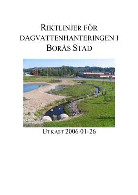 Bakgrund - tre viktiga dokument Riktlinjer för Dagvattenhantering i Borås Stad, antogs 2006-12-20 Dagvatten i Borås Stad, 2008 Åtgärder för