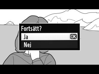 5 Spara kopian. Markera Ja och tryck på J för att skapa en JPEG-kopia med hög kvalitet (0 84) av den valda bildrutan. Filmstillbilder anges av en 9- ikon vid helskärmsläge.