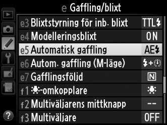 1 Välj blixt- eller exponeringsgaffling för Anpassad inställning e5 (Automatisk gaffling) i menyn anpassade inställningar. G-knapp Tryck på G-knappen för att visa menyerna.