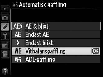Vitbalansgaffling Kameran skapar flera kopior av varje bild, där varje bild har olika vitbalans. För mer information om vitbalans, se sidan 145. 1 Välj vitbalansgaffling.