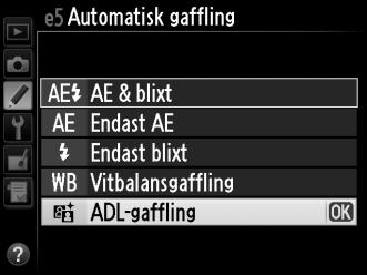 ADL-gaffling Kameran varierar Aktiv D-Lighting över en serie exponeringar. För mer information om Aktiv D-Lighting, se sidan 174. 1 Välj ADL-gaffling.
