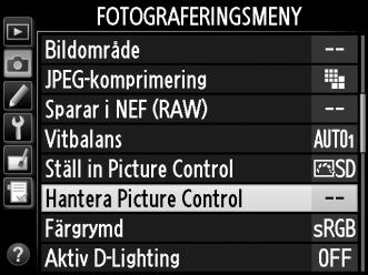 Skapa anpassade Picture Controls De förinställda Picture Controls som medföljer kameran kan ändras och sparas som anpassade Picture Controls.