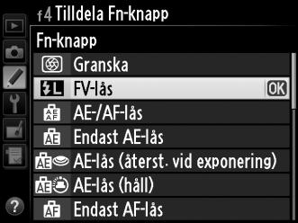 FV-lås Denna funktion används för att låsa blixteffekten och gör att du kan komponera om bilder utan att ändra blixtnivå och försäkrar att blixteffekten lämpar sig för motivet även när det inte är