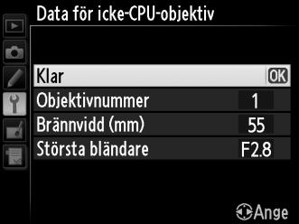 4 Välj Klar. Markera Klar och tryck på J. Angiven brännvidd och bländare kommer att lagras under valt objektivnummer.