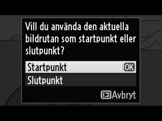 3 Visa alternativ för filmredigering. Tryck på J för att visa alternativ för filmredigering. J-knapp 4 Välj Välj startpunkt/ slutpunkt. Markera Välj startpunkt/ slutpunkt och tryck på J.